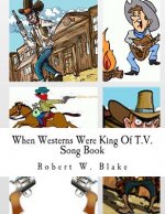 When Westerns Were King Of T.V.: Song Book