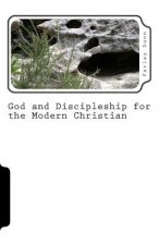God and Discipleship for the Modern Christian Vol. 2: Volume 2