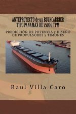 ANTEPROYECTO de un BULKCARRIER TIPO PANAMAX DE 75000 TPM: PREDICCIÓN DE POTENCIA y DISE?O DE PROPULSORES y TIMONES