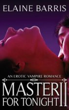 Master For Tonight II: An erotic vampire romance
