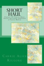 Short Haul: Fantasy/SF/Horror Short Stories previously published as Carrie Martin