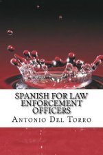 Spanish for Law Enforcement Officers: Essential Power Words and Phrases for Workplace Survival