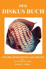 Der Diskus Buch: Für Die Dedizierter Aquaristik