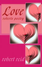Love: roberts poetry