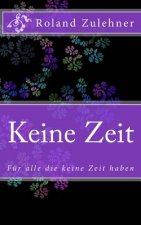 Keine Zeit: Für alle die keine Zeit haben