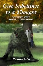 Give Substance to a Thought: Part Three of the Hagen Patterson Trilogy