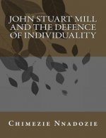 John Stuart Mill and the Defence of Individuality