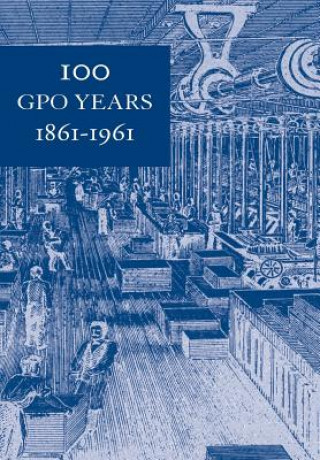 100 GPO Years 1861-1961: A History of United States Public Printing 1861-1961