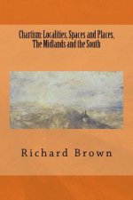 Chartism: Localities, Spaces and Places, The Midlands and the South