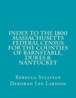 Index to the 1800 Massachusetts Federal Census for Barnstable, Dukes & Nantucket