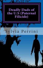 Deadly Dads of the U.S (Paternal Filicide): Paternal Filicide