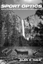 Sport Optics: Binoculars, Spotting Scopes & Riflescopes
