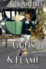 Guns & Flame: A Sara Featherwood Adventure Volume Three