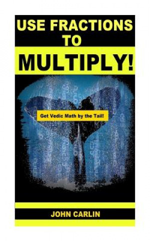 Use Fractions to Multiply!: Vedic Mental Math