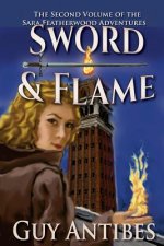 Sword & Flame: The Sara Featherwood Adventures Volume Two