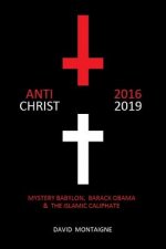 Antichrist 2016-2019: Mystery Babylon, Barack Obama & the Islamic Caliphate