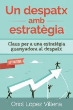 Un Despatx AMB Estrat?gia: Claus Per a Una Estrat?gia Guanyadora Al Despatx