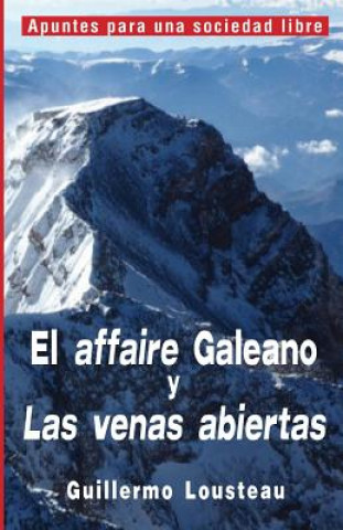 El affaire Galeano y Las venas abiertas: A propósito de Eduardo Galeano y 