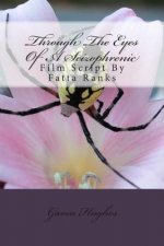 Through The Eyes Of A Scizophrenic: Film Script By Coyote I Fatta Ranks