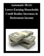 Automatic IRAS: Lower-Earning Households Could Realize Increases in Retirement Income
