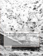 The Alleghany Mining District of Sierra County California