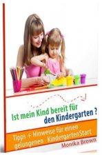 Ist mein Kind bereit fuer den Kindergarten?: Tipps + Hinweise fuer einen gelungenen KindergartenStart