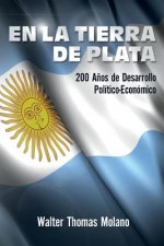 En la Tierra de Plata: 200 A?os de Desarollo Económico y Político