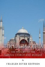 The Hagia Sophia: The History of the Famous Church and Mosque