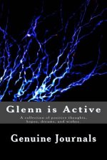 Glenn is Active: A collection of positive thoughts, hopes, dreams, and wishes.