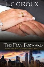 This Day Forward: Lovers and Other Strangers Book 12