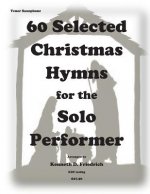 60 Selected Christmas Hymns for the Solo Performer-tenor sax version