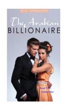 The Arabian Billionaire, Book Two: Arabian Kiss