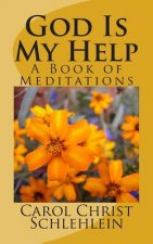 God Is My Help: A Book of Meditations