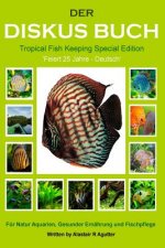 Der Diskus Buch Tropical Fish Keeping Special Edition: Feiert 25 Jahre - Deutsch