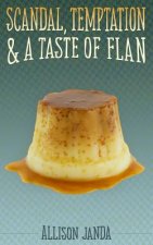 Scandal, Temptation & a Taste of Flan