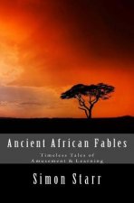Ancient African Fables: Timeless Tales of Amusement & Learning