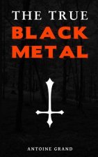 The True Black Metal: The Hidden Truth About Satanism In Extreme Metal Music