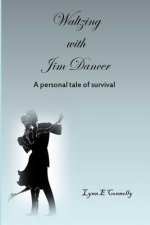 Waltzing With Jim Dancer: A Personal Tale of Survival