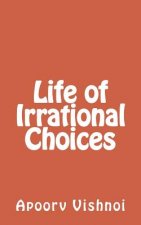 Life of Irrational Choices