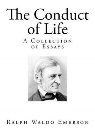 The Conduct of Life: A Collection of Essays