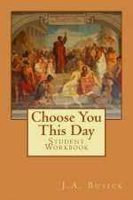 Student Workbook: Choose You This Day