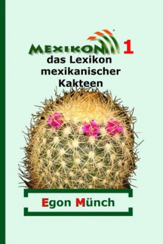 Mexikon 1: das Lexikon mexikanischer Kakteen