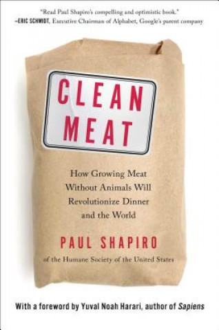 Clean Meat: How Growing Meat Without Animals Will Revolutionize Dinner and the World