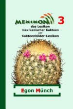 Mexikon 3: das Lexikon mexikanischer Kakteen und Kakteenbilder-Lexikon
