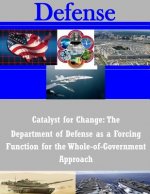 Catalyst for Change: The Department of Defense as a Forcing Function for the Whole-of-Government Approach