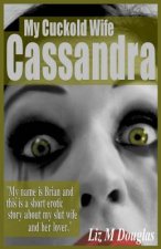 My Cuckold Wife Cassandra: Submissive Erotica and Romance