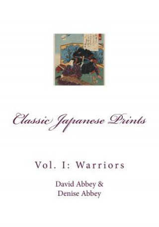 Classic Japanese Prints: Vol. 1: Warriors