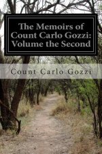 The Memoirs of Count Carlo Gozzi: Volume the Second