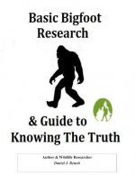 Basic Bigfoot Research & Guide to Knowing The Truth