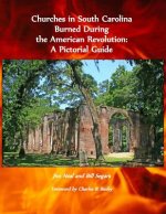 Churches in South Carolina Burned During the American Revolution: A Pictorial Guide